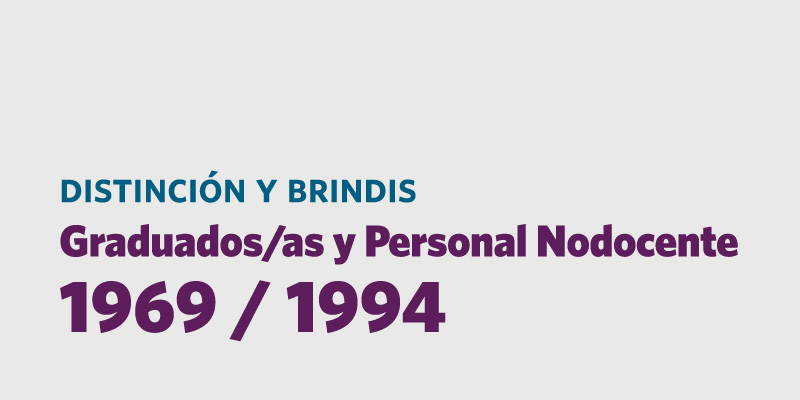 DISTINCIÓN Y BRINDIS GRADUADOS Y PERSONAL NODOCENTE 1969 Y 1994