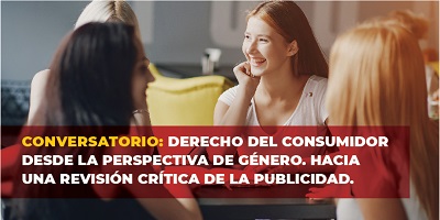 CONVERSATORIO DERECHO DEL CONSUMIDOR DESDE LA PERSPECTIVA DE GÉNERO