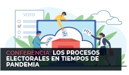“LOS PROCESOS ELECTORALES EN TIEMPOS DE PANDEMIA”