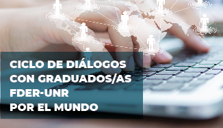 CICLO DE DIÁLOGOS CON GRADUADOS/AS FDER-UNR POR EL MUNDO