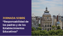 JORNADA SOBRE “RESPONSABILIDAD DE LOS PADRES Y DE LOS ESTABLECIMIENTOS EDUCATIVOS”