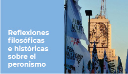 REFLEXIONES FILOSÓFICAS E HISTÓRICAS SOBRE EL PERONISMO