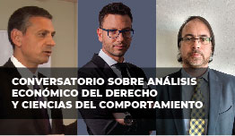 CONVERSATORIO SOBRE ANÁLISIS ECONÓMICO DEL DERECHO Y CIENCIAS DEL COMPORTAMIENTO