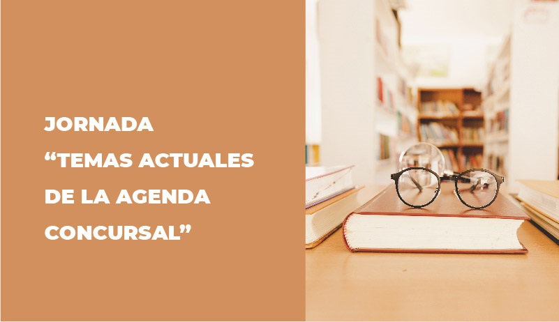 JORNADA «TEMAS ACTUALES DE AGENDA CONCURSAL»