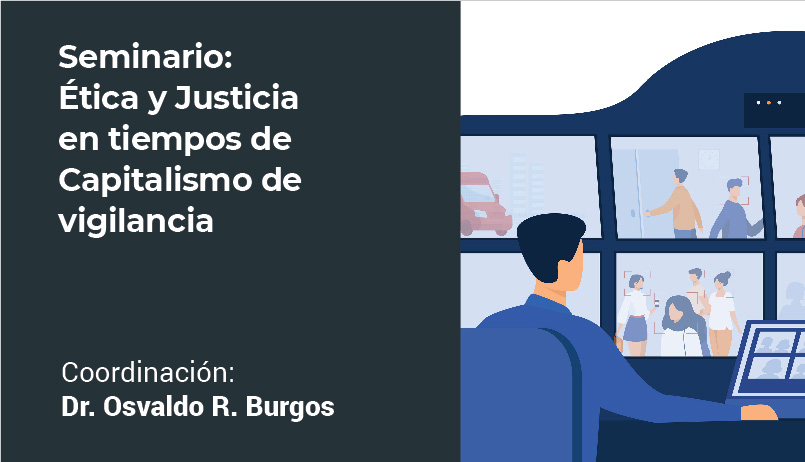 SEMINARIO “ÉTICA Y JUSTICIA EN TIEMPOS DE CAPITALISMO DE VIGILANCIA”