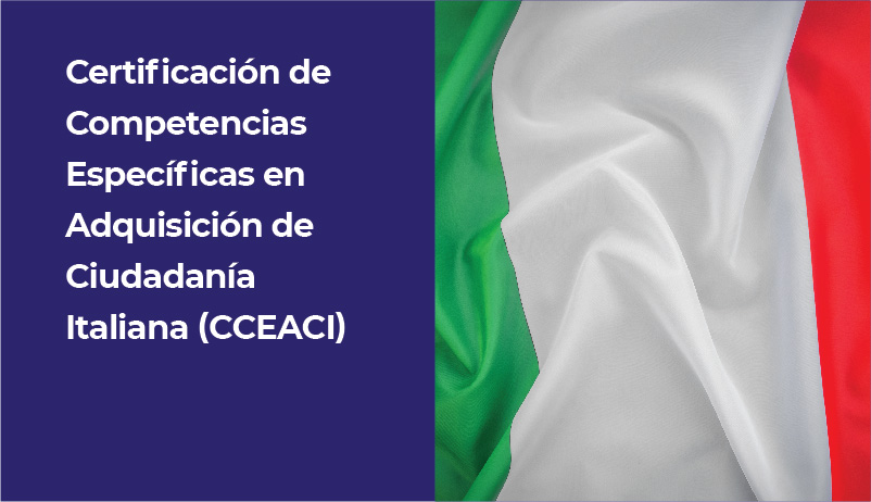 CERTIFICACIÓN DE COMPETENCIAS ESPECÍFICAS EN ADQUISICIÓN DE CIUDADANÍA ITALIANA (CCEACI)