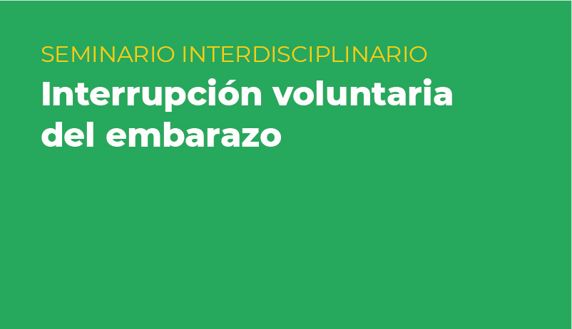 SEMINARIO INTERRUPCIÓN VOLUNTARIA DEL EMBARAZO