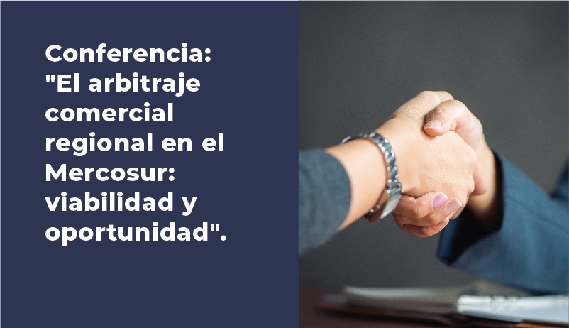 CONFERENCIA «EL ARBITRAJE COMERCIAL REGIONAL EN EL MERCOSUR»