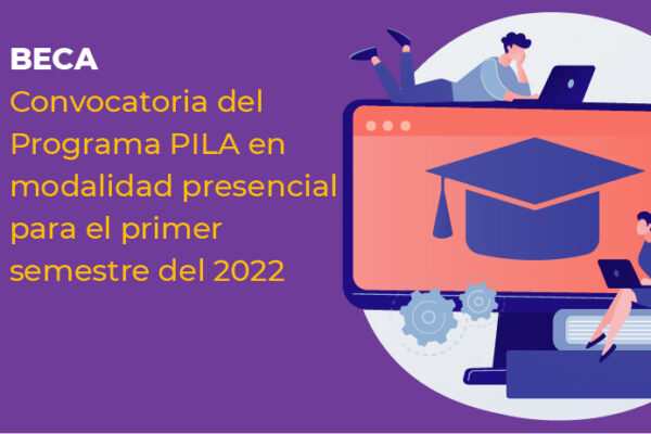 BECA – CONVOCATORIA DEL PROGRAMA PILA