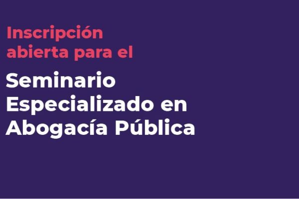 SEMINARIO ESPECIALIZADO EN ABOGACÍA PÚBLICA