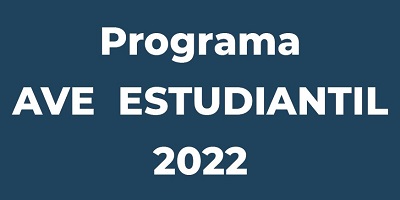 CONVOCATORIA 2022 DEL PROGRAMA AVE ESTUDIANTIL