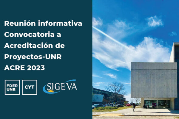 REUNIÓN INFORMATIVA CONVOCATORIA A ACREDITACIÓN DE PROYECTOS-UNR ACRE 2023