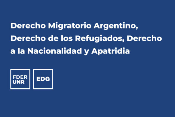 CURSO DE POSGRADO  «DERECHO MIGRATORIO ARGENTINO, DERECHO DE LOS REFUGIADOS, DERECHO A LA NACIONALIDAD Y APATRIDIA»