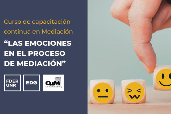 CURSO DE CAPACITACIÓN CONTINUA EN MEDIACIÓN – “LAS EMOCIONES EN EL PROCESO DE MEDIACIÓN”