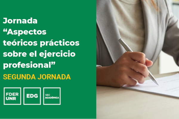 ASPECTOS TEÓRICOS PRÁCTICOS SOBRE EL EJERCICIO PROFESIONAL -SEGUNDA JORNADA-