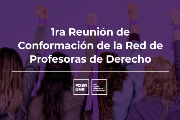 1RA. REUNIÓN DE CONFORMACIÓN DE LA RED DE PROFESORAS DE DERECHO