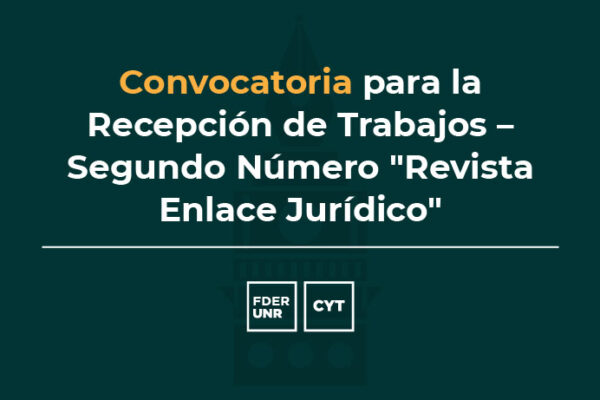 CONVOCATORIA PARA LA RECEPCIÓN DE TRABAJOS – SEGUNDO NÚMERO «REVISTA ENLACE JURÍDICO»