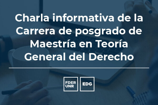 CHARLA INFORMATIVA MAESTRÍA EN TEORÍA GRAL. DEL DERECHO