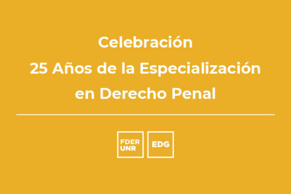 CELEBRACIÓN 25 AÑOS DE LA ESPECIALIZACIÓN EN DERECHO PENAL